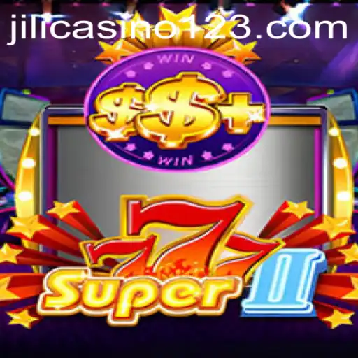 Exploring Super777II: A Jili Casino Gaming Experience